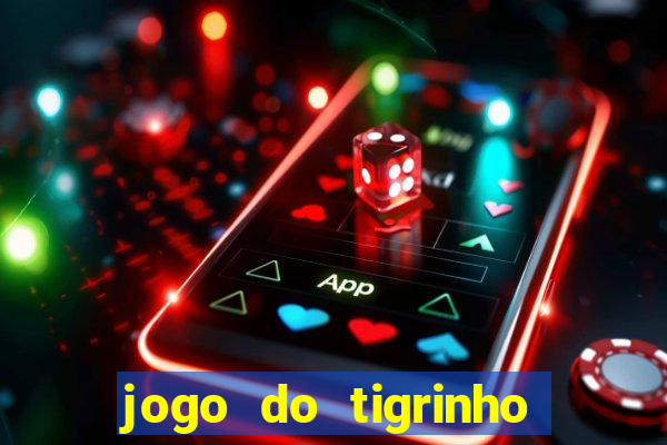 jogo do tigrinho da casa chinesa